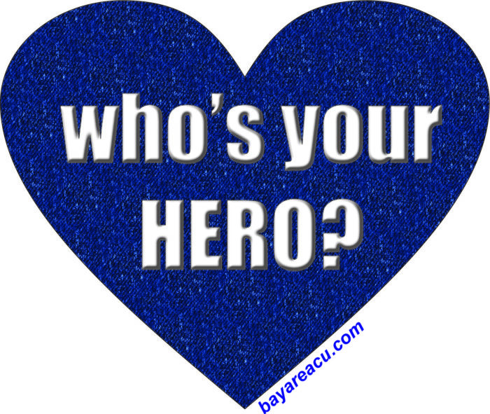 Who S Your Hero Bay Area Credit Union Bay Area Credit Union
